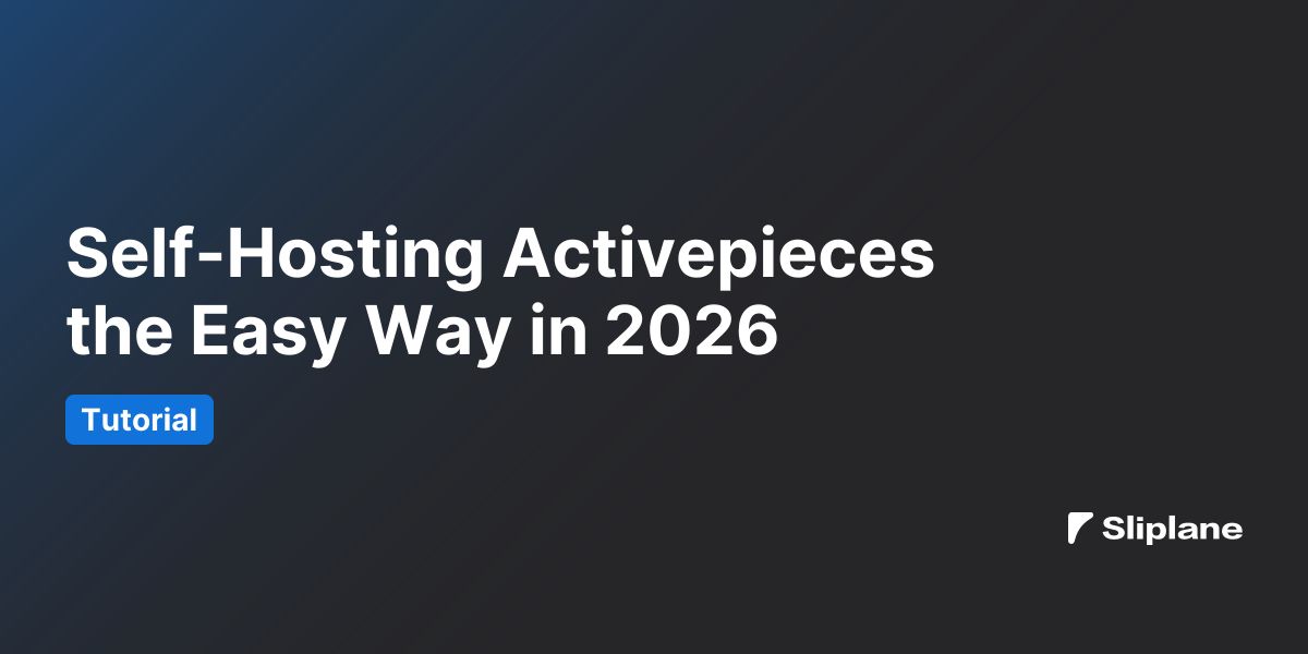 Self-Hosting Activepieces the Easy Way in 2026