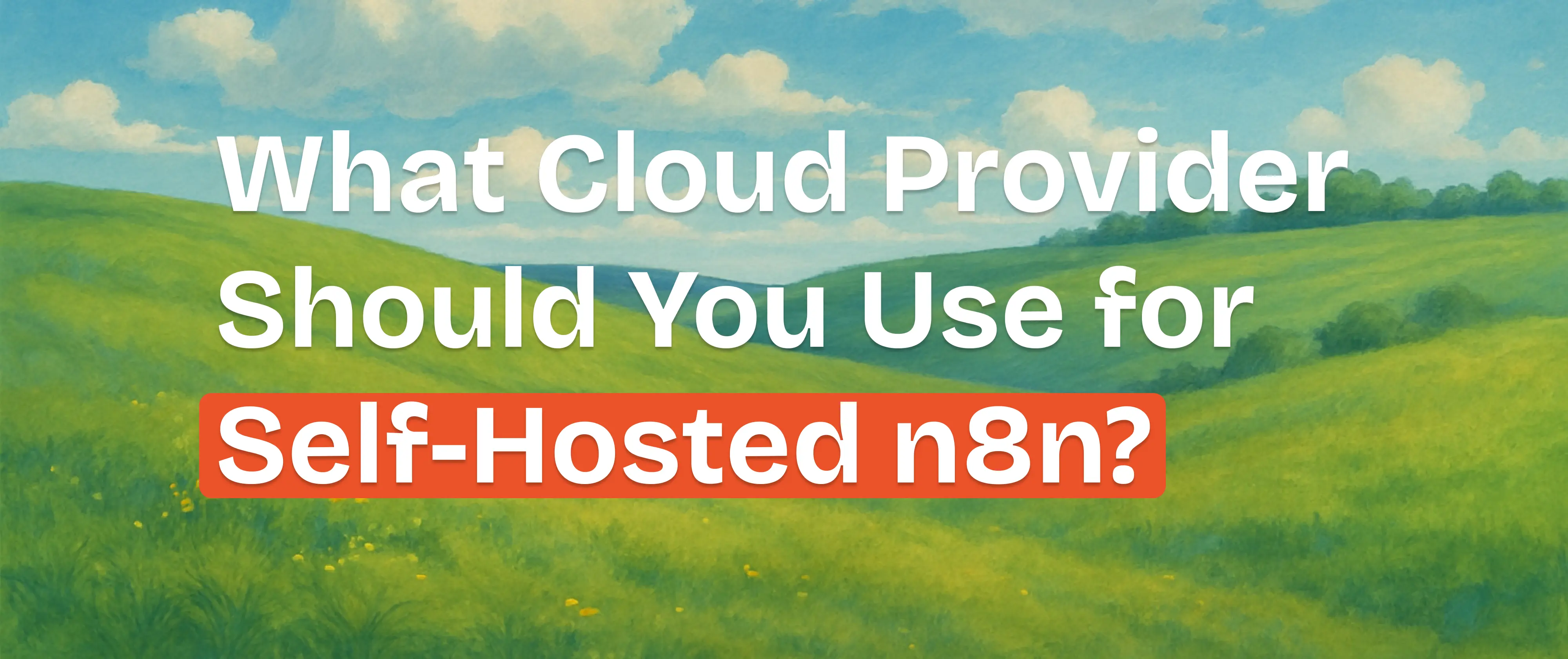 Best Cloud Providers for Self-Hosted n8n in 2026